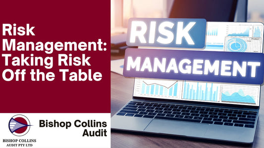 Risk Management: Taking Risk Off the Table - Bishop Collins Audit