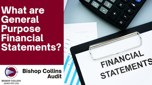What are General Purpose Financial Statements? - Bishop Collins Audit