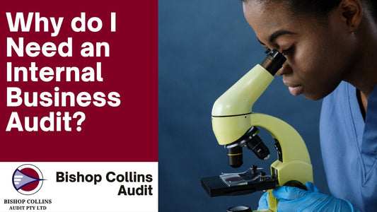 Why do I Need an Internal Business Audit? - Bishop Collins Audit