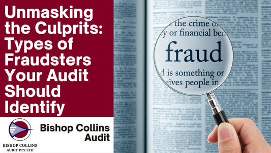 Unmasking the Culprits: Types of Fraudsters Your Audit Should Identify - Bishop Collins Audit