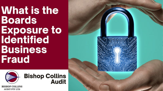 What is the Boards Exposure to Identified Business Fraud FAQ’s - Bishop Collins Audit